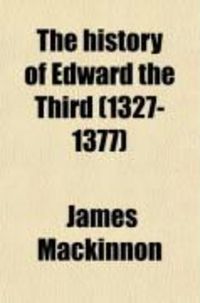 Produktbild: The History of Edward the Third (1327-1377)