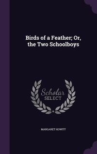 Produktbild: Birds of a Feather; Or, the Two Schoolboys