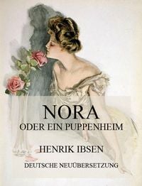 Produktbild: Nora oder ein Puppenheim (Deutsche Neu&uuml;bersetzung)