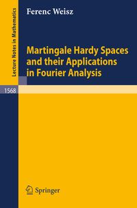Martingale Hardy Spaces and their Applications in Fourier Analysis Ferenc Weisz