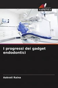 Produktbild: I progressi dei gadget endodontici