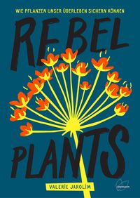 Rebel Plants von Valerie Jarolim