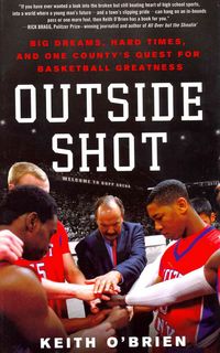 Produktbild: Outside Shot: Big Dreams, Hard Times, and One County's Quest for Basketball Greatness