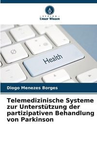 Produktbild: Telemedizinische Systeme zur Unterst&uuml;tzung der partizipativen Behandlung von Parkinson