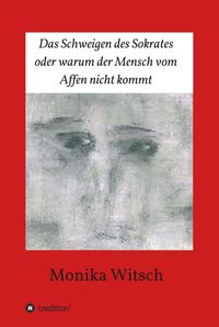 Produktbild: Das Schweigen des Sokrates oder warum der Mensch vom Affen nicht kommt