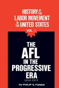 Produktbild: The History of the Labor Movement in the United States, Vol. 5