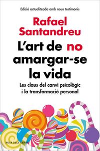 Produktbild: L'art de no amargar-se la vida : les claus del canvi psicol&ograve;gic i la transformaci&oacute; personal