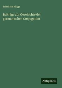 Produktbild: Beitr&auml;ge zur Geschichte der germanischen Conjugation