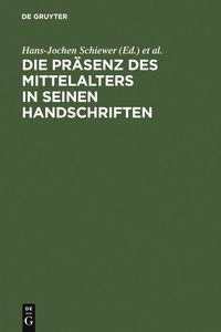 Produktbild: Die Pr&auml;senz des Mittelalters in seinen Handschriften