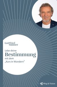 Produktbild: Lebe deine Bestimmung mit dem "Kurs in Wundern"