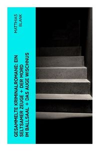 Produktbild: Gesammelte Kriminalromane: Ein seltsamer Zeuge + Der Mord im Ballsaal + Das Auge Wischnus