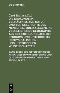 Produktbild: Der S&uuml;d-Osten von Hoch-Asien, dessen Wassersysteme und Gliederungen gegen Osten und S&uuml;den