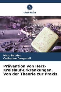 Produktbild: Pr&auml;vention von Herz-Kreislauf-Erkrankungen. Von der Theorie zur Praxis