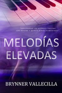 Produktbild: Melod&iacute;as Elevadas: Explorando los acordes trecena con novena y quinta bemol/aumentada (Trecenas, #3)