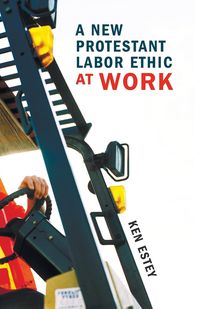 Produktbild: A New Protestant Labor Ethic at Work