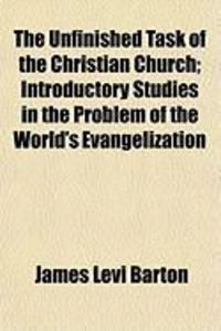 Produktbild: The Unfinished Task of the Christian Church; Introductory Studies in the Problem of the World's Evangelization