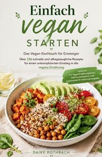 Produktbild: Einfach vegan starten - Das Vegan Kochbuch f&uuml;r Einsteiger