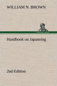 Produktbild: Handbook on Japanning: 2nd Edition For Ironware, Tinware, Wood, Etc. With Sections on Tinplating and Galvanizing