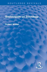 Produktbild: Mullan, R: Sociologists on Sociology