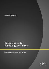 Produktbild: Technologie der Fertigungsverfahren: Gesenkschmieden von Stahl