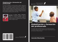 Produktbild: Globalizaci&oacute;n y formaci&oacute;n del profesorado