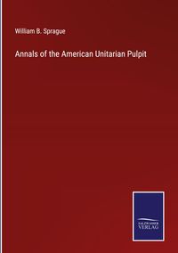 Produktbild: Annals of the American Unitarian Pulpit