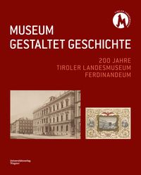 Bild vom Artikel Museum Gestaltet Geschichte vom Autor Tiroler Landesmuseen-Betriebsges.