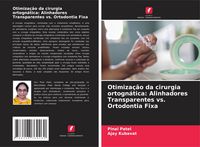 Produktbild: Otimiza&ccedil;&atilde;o da cirurgia ortogn&aacute;tica: Alinhadores Transparentes vs. Ortodontia Fixa