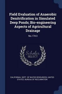 Produktbild: Field Evaluation of Anaerobic Denitrification in Simulated Deep Ponds; Bio-engineering Aspects of Agricultural Drainage: No.174-3