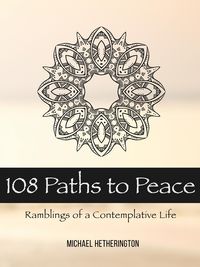 Produktbild: 108 Paths to Peace: Ramblings of a Contemplative Life