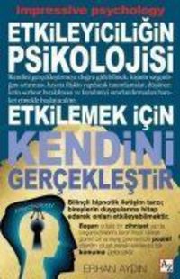 Produktbild: Etkileyiciligin Psikolojisi - Etkilemek Icin Kendini Gerceklestir