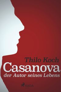 Bild vom Artikel Casanova, der Autor seines Lebens vom Autor Thilo Koch