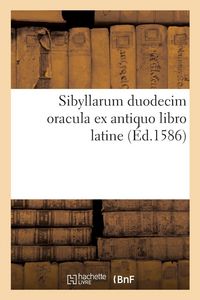 Produktbild: Sibyllarum duodecim oracula ex antiquo libro latine