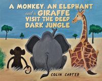 Produktbild: Monkey, an Elephant and a Giraffe Visit the Deep, Dark Jungle