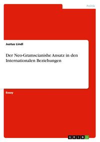 Produktbild: Der Neo-Gramscianishe Ansatz in den Internationalen Beziehungen