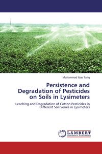 Produktbild: Persistence and Degradation of Pesticides on Soils in Lysimeters