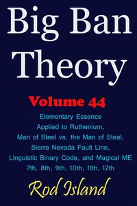 Produktbild: Big Ban Theory: Elementary Essence Applied to Ruthenium, Man of Steel vs. the Man of Steal, Sierra Nevada Fault Line, Linguistic Binary Code, and Magi