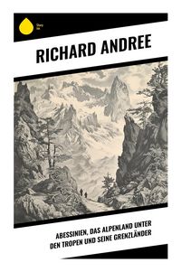 Produktbild: Abessinien, das Alpenland unter den Tropen und seine Grenzl&auml;nder