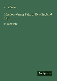 Produktbild: Meadow-Grass; Tales of New England Life