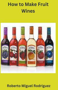 Produktbild: How to Make Fruit Wine