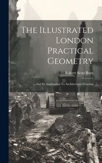 Produktbild: The Illustrated London Practical Geometry: And Its Application To Architectural Drawing