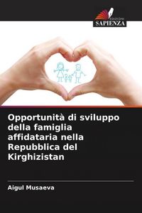 Produktbild: Opportunit&agrave; di sviluppo della famiglia affidataria nella Repubblica del Kirghizistan