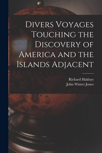 Produktbild: Divers Voyages Touching the Discovery of America and the Islands Adjacent [microform]