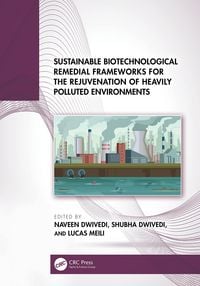 Produktbild: Sustainable Biotechnological Remedial Frameworks for the Rejuvenation of Heavily Polluted Environments