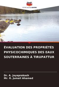 Produktbild: &Eacute;VALUATION DES PROPRI&Eacute;T&Eacute;S PHYSICOCHIMIQUES DES EAUX SOUTERRAINES &Agrave; TIRUPATTUR