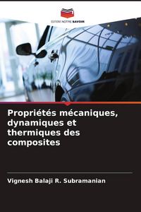 Produktbild: Propri&eacute;t&eacute;s m&eacute;caniques, dynamiques et thermiques des composites