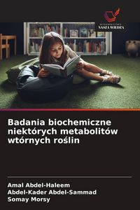 Produktbild: Badania biochemiczne niekt&oacute;rych metabolit&oacute;w wt&oacute;rnych ro&iquest;lin