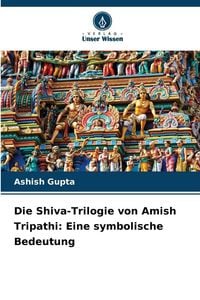 Produktbild: Die Shiva-Trilogie von Amish Tripathi: Eine symbolische Bedeutung