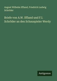 Produktbild: Briefe von A.W. Iffland und F.l. Schr&ouml;der an den Schauspieler Werdy
