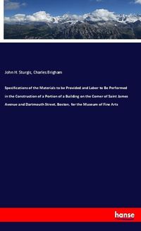 Produktbild: Specifications of the Materials to be Provided and Labor to Be Performed in the Construction of a Portion of a Building on the Corner of Saint James A